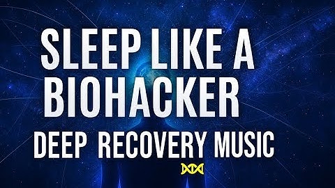 Sleep Like a Biohacker: Deep Recovery Music for Ultimate Regeneration 🧬