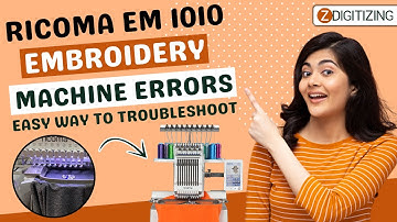 Ricoma EM 1010 Embroidery Machine Common Errors and Easy Way To Troubleshoot || Zdigitizing
