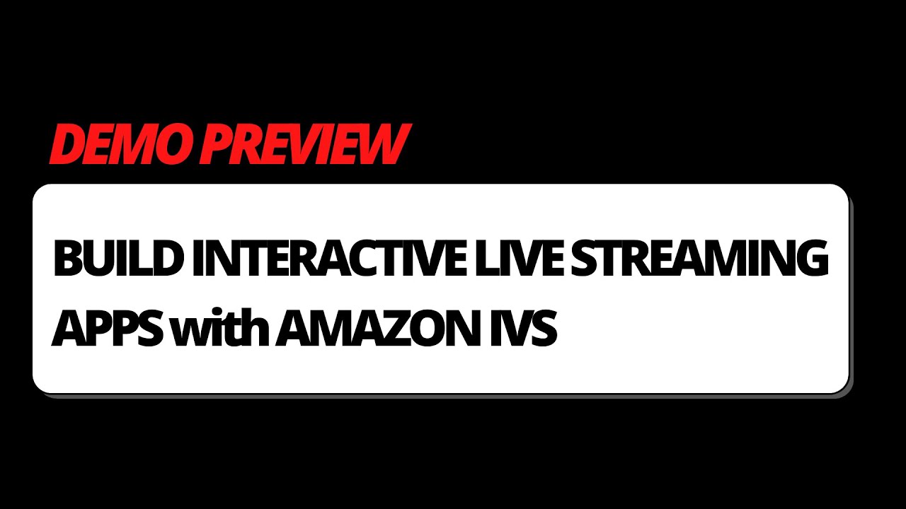 Build Interactive Live Video Apps with Amazon IVS