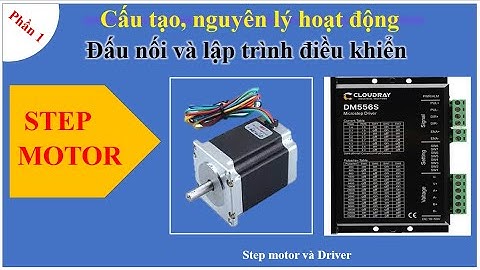 Động cơ bước (Step motor) cấu tạo, nguyên lý hoạt động, cách đấu nối và lập trình điều khiển