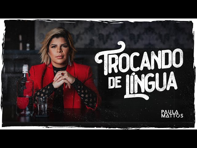 Paula Mattos - Trocando de Língua