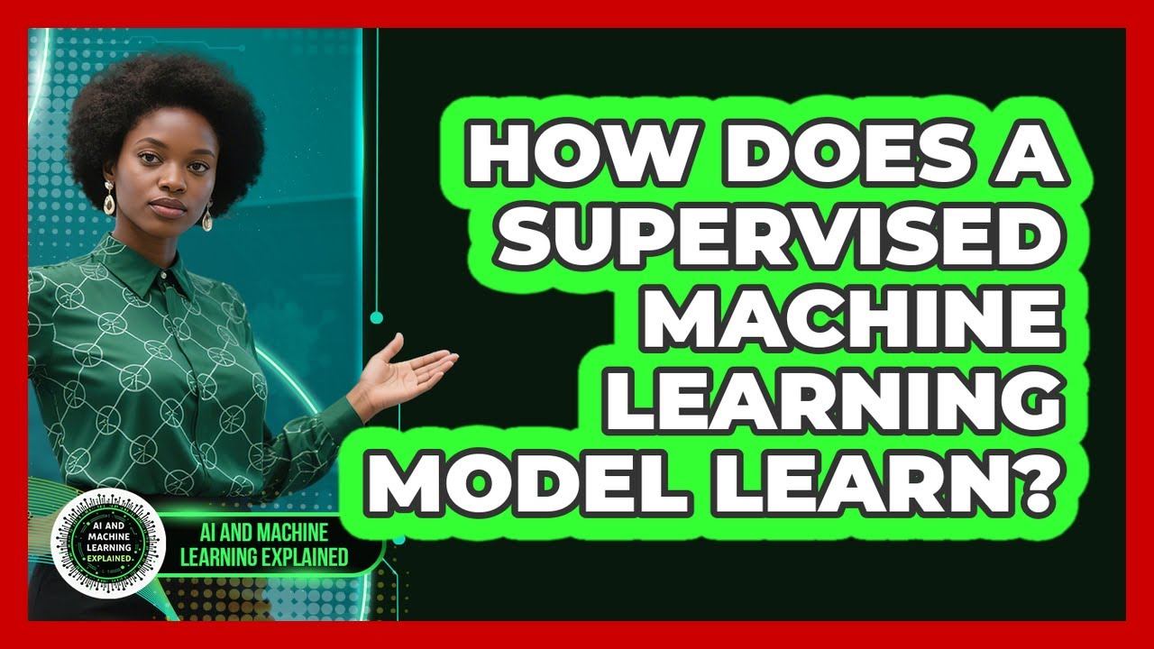 How Does A Supervised Machine Learning Model Learn? - YouTube