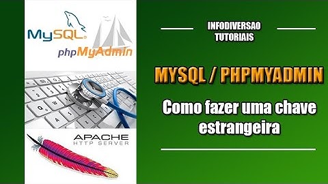 BD - 02 - Criando chave estrangeira em MYSQL usando PHPMyadmin