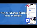 How to Change Roblox Font on Mobile (What Works &amp; What Doesn’t)