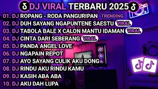 DJ SLOWBASS TERBARU 2025-🎵DJ ROPANG - RODA PANGURIPAN🎵DJ DUH SAYANG NGAPUNTENE SAESTU