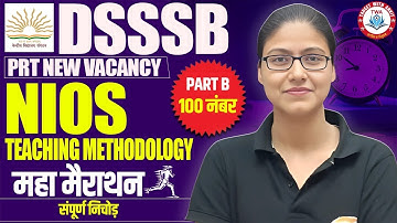 DSSSB NIOS Marathon | Teaching Methodology, DSSSB PRT Part B, NIOS Marathon By Gargi Ma