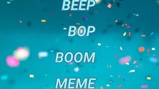 ||Beep! Bop! Boom! Meme||