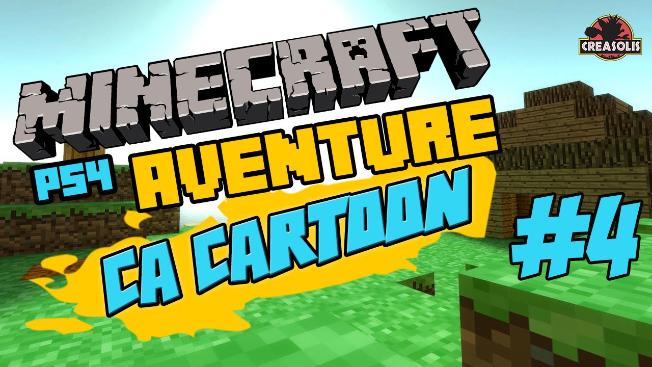 Minecraft PS4 français HD : "L'AVENTURE CA CARTOON" #4