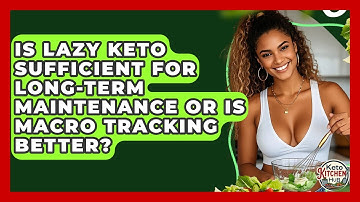 Is Lazy Keto Sufficient For Long-term Maintenance Or Is Macro Tracking Better? - Keto Kitchen HQ