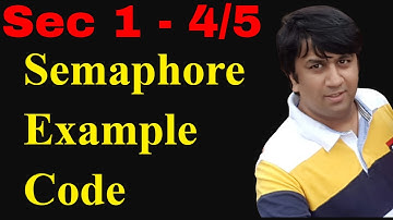 Sec 1 - 4/5 - Semaphore Example | Posix Multi-Threading | Operating Systems