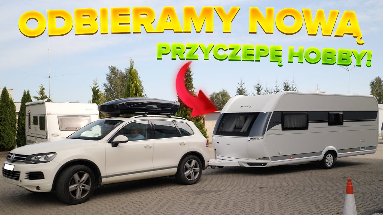 ODBIERAMY NOWĄ PRZYCZEPĘ HOBBY! JAK TO WYGLĄDA? | VLOG 