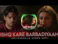 Ishq Kare Barbadiyaan 8d audio song Siddharth Mp3 Song