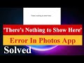 'There’s Nothing to Show Here' Error in Photos App in Windows 11