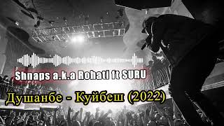 Shnaps a.k.a Rohati ft SURU - Душанбе - Куйбеш (2022)