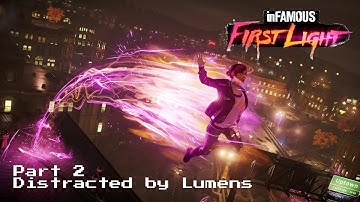 inFamous: First Light - Part 2 - Distracted by Lumens