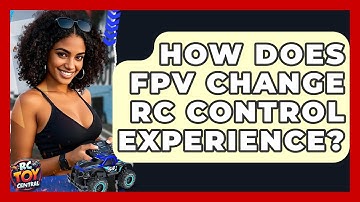 How does FPV change RC control experience? - RC Toy Central