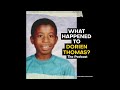What happened to dorien thomas  episode 001  everyone knew him