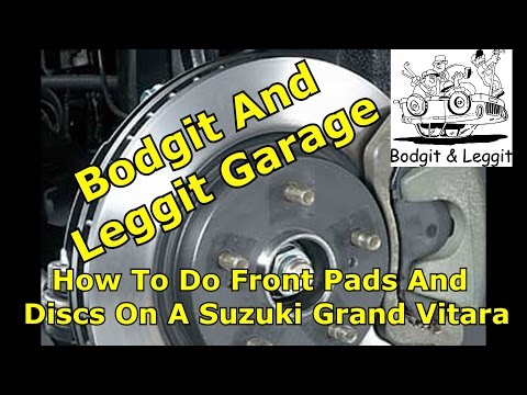 (Repair)How To Do Front Pads And Discs On A Suzuki Grand Vitara bodgit and leggit garage