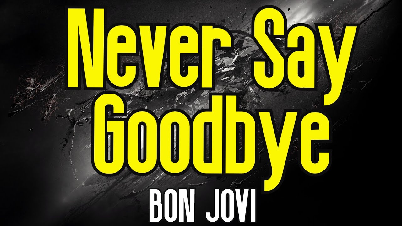 Never Say Goodbye (KARAOKE) | Bon Jovi