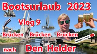 Vlog9 Boating Holiday 2023  Bridges Ordeal to Den Helder from Alkmaar  Boating  North Holland