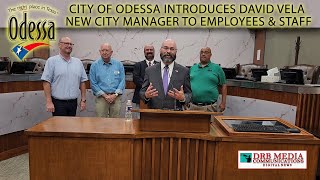 City of Odessa Introduces David A Vela, the new City Manager to Employees and Staff
