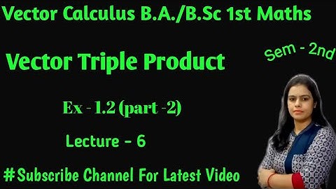 Exercise 1.2 ||Multiple Product of Vectors|| Sem - 2nd B. A. /B. Sc first year maths