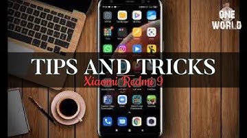Top ten tips and tricks for Xiaomi Redmi 9 you have to know / One world tube