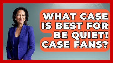 What Case Is Best For Be Quiet! Case Fans? - The Hardware Hub