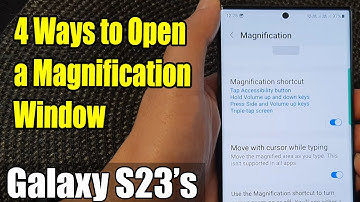 Four Ways to Open the Magnification Windows on Samsung Galaxy S23/S23 Ultra/Plus