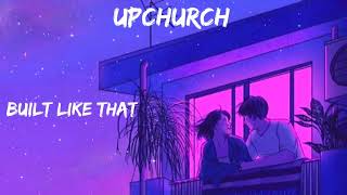 Upchurch - "Built Like That" (New songs)