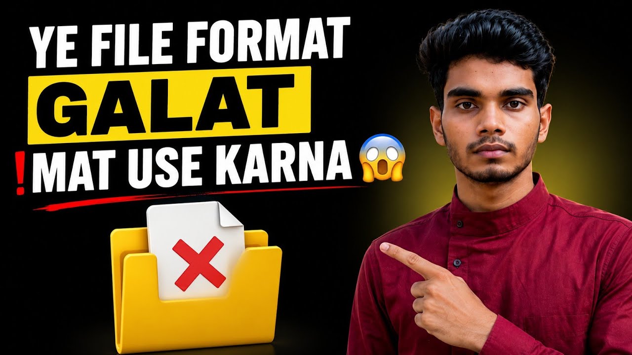 ये File Formats गलत मत Use करना।😱