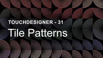 Tile Patterns – TouchDesigner Tutorial 31