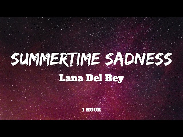 [1Hour] Lana Del Rey - Summertime Sadness 🎵🎵 class=