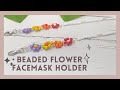 HOW TO MAKE A BEADED FLOWER FACEMASK HOLDER | ROCHELLE MERCADO