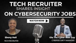 Tech Recruiter Shares Cybersecurity Job Secrets