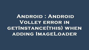 Android : Android Volley error in getInstance(this) when adding ImageLoader