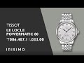 TISSOT LE LOCLE POWERMATIC 80 T006.407.11.033.00 | IRISIMO