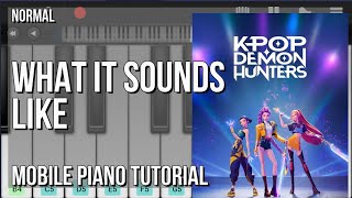 How to play What It Sounds Like (KPOP DEMON HUNTERS) by Huntrx on Mobile Piano (Tutorial)