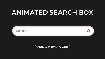 Animated Search Box Using HTML & CSS