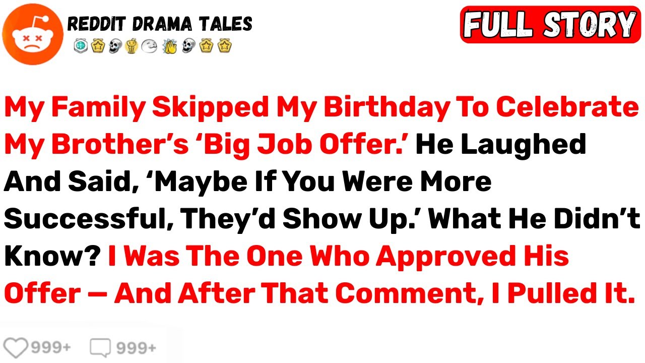 My Family Skipped My Birthday To Celebrate My Brother’s ‘Big Job Offer.’ He... - Best Reddit Stories