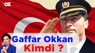 GAFFAR OKKAN KİMDİ ?