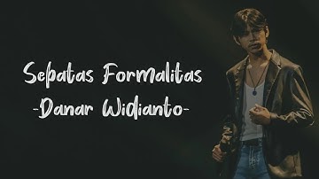 Sebatas Formalitas - Danar Widianto | Lirik Lagu