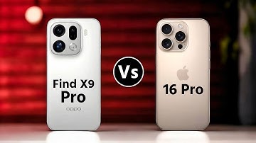 Oppo Find X9 Pro Vs iPhone 16 Pro
