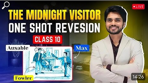 The Midnight Visitor | Class 10 English Chapter 3 | Full Explanation in One Shot | With Ques&Ans