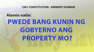 Pwede bang kunin ng gobyerno ang property mo?