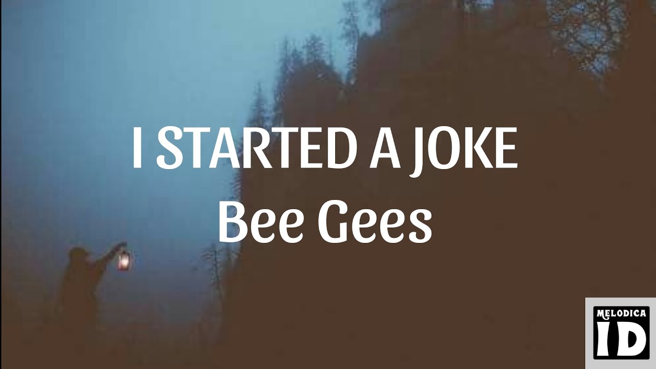 Watch I Started A Joke - Bee Gees (cover by Johan Untung) (Lyrics On Screen) on YouTube Watch I Started A Joke - Bee Gees (cover by Johan Untung) (Lyrics On Screen) on YouTube