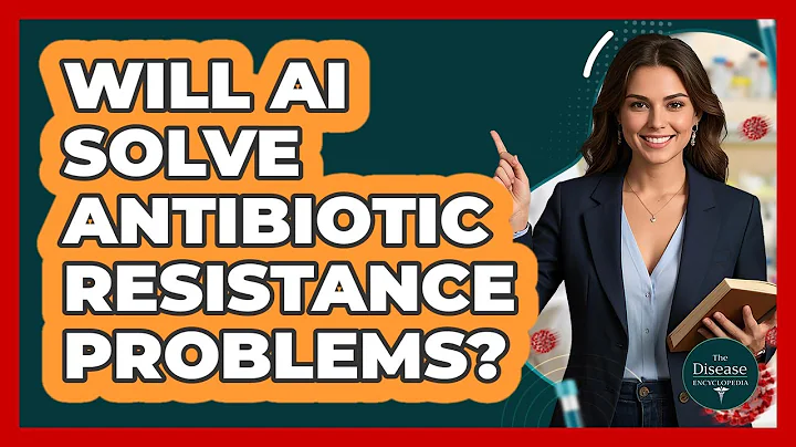 Will AI Solve Antibiotic Resistance Problems? - The Disease Encyclopedia