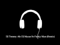 Dj tommy ale dj mazas so funky man remix