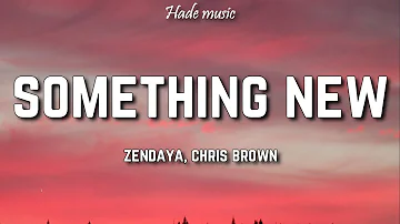 Zendaya - Something New (Lyrics) ft. Chris Brown