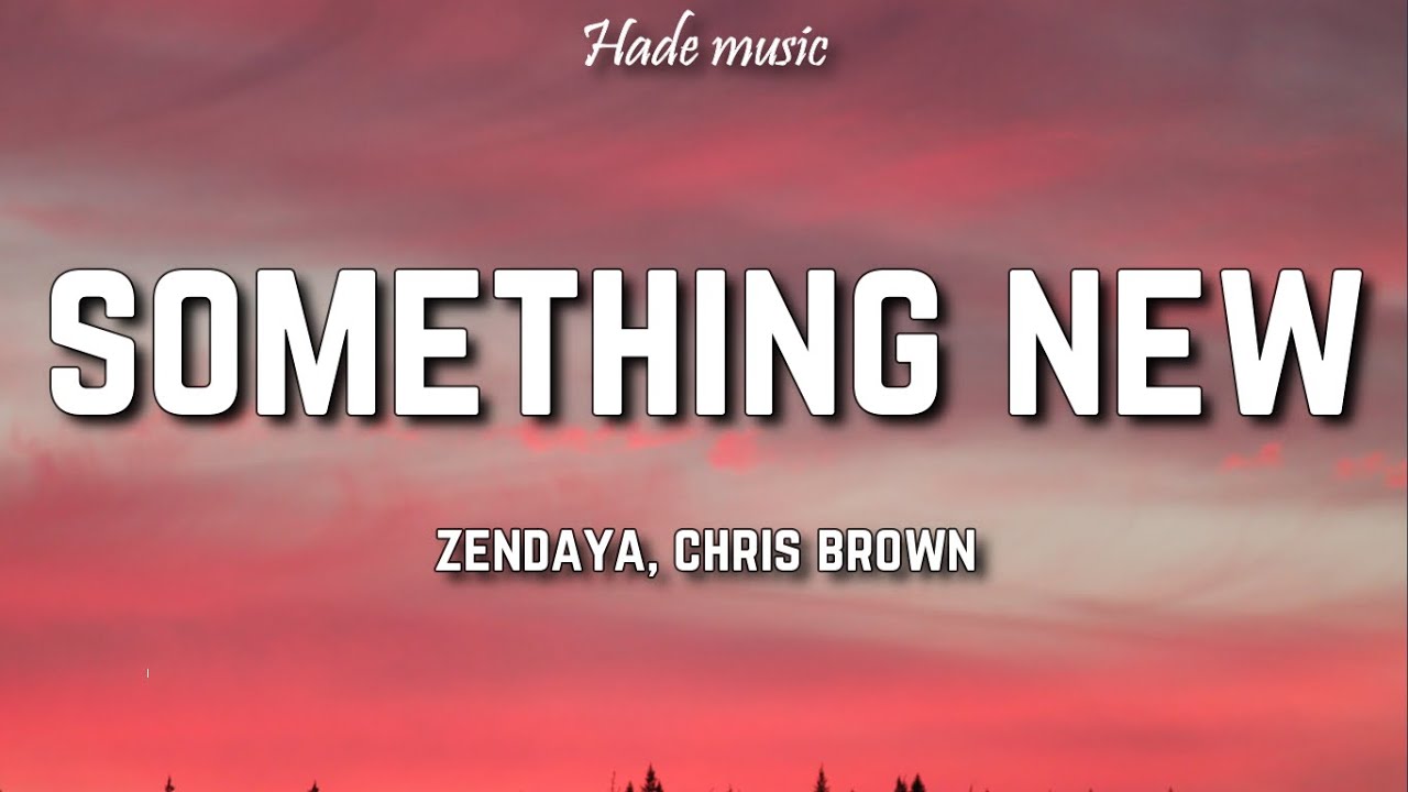 Zendaya - Something New (Lyrics) ft. Chris Brown - YouTube Music
